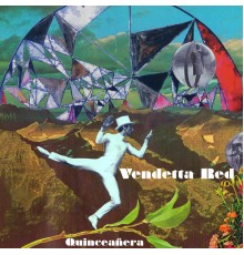 Vendetta Red - Quinceañera