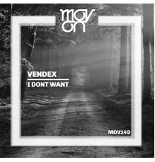 Vendex - I Dont Want