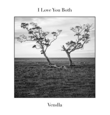 Vendla - I Love You Both