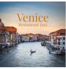 Venice Restaurant Jazz - Italian Jazz Background Songs