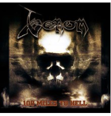 Venom - 100 Miles To Hell