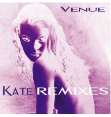 Venue - Kate Remixes