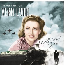 Vera Lynn - We'll Meet Again, The Very Best Of Vera Lynn