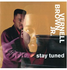 Vernell Brown Jr. - Stay Tuned