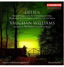 Vernon Handley, London Philharmonic Orchestra - Vaughan Williams: Overture to The Wasps, Serenade to Music - Delius: Two Pieces for Small Orchestra, Summer Evening & Air and Dance