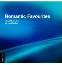 Vernon Handley, Ulster Orchestra - Ulster Orchestra Plays Romantic Favourites