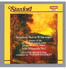 Vernon Handley, Ulster Orchestra - Stanford: Symphony No. 6 & Irish Rhapsody No. 1