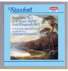 Vernon Handley, Ulster Orchestra - Stanford: Symphony No. 3 & Irish Rhapsody No. 5