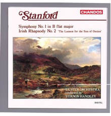 Vernon Handley, Ulster Orchestra - Stanford: Symphony No. 1 & Irish Rhapsody No. 2 "The Lament for the Son of Ossian"