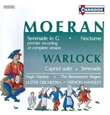 Vernon Handley, Ulster Orchestra, Hugh Mackey, Renaissance Singers - Moeran: Serenade in G, Nocturne - Warlock: Serenade, Capriol Suite