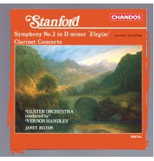 Vernon Handley, Ulster Orchestra, Janet Hilton - Stanford: Symphony No. 2 "Elegaic" & Clarinet Concerto in A Minor