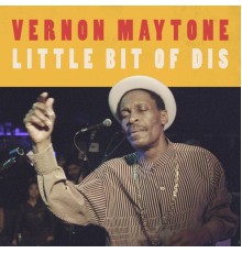 Vernon Maytone - A Little Bit of Dis