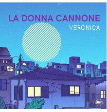 Veronica - La Donna Cannone