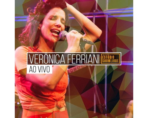 Veronica Ferriani - Verônica Ferriani no Estúdio Showlivre (Ao Vivo)