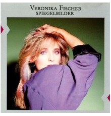 Veronika Fischer - Spiegelbilder