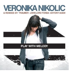 Veronika Nikolic - Play With Melody