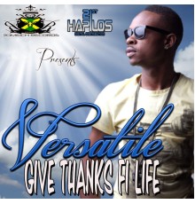 Versatile - Give Thanks Fi Life