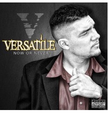 Versatile - Now or Never