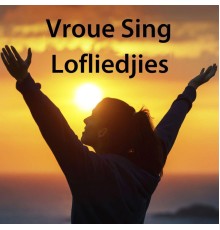 Verskeie Kunstenaars - Vroue Sing Lofliedjies