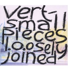 Vert - Small Pieces Loosely Joined