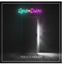 Vertical Ocean - Land of Desire