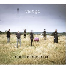 Vertigo - Nononononininini