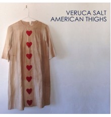 Veruca Salt - American Thighs