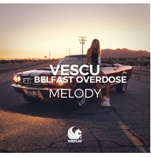 Vescu feat. Belfast Overdose - Melody