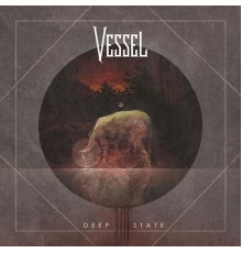 Vessel - Deep State