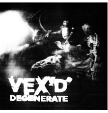 Vex'd - Degenerate