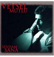 Veysel Mutlu - Sevdam Sana