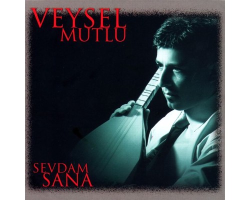 Veysel Mutlu - Sevdam Sana