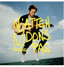 Vianney - N'attendons pas