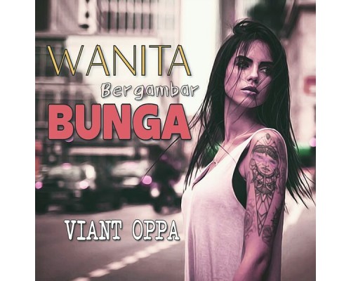 Viant Oppa - Wanita Bergambar Bunga