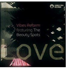 VibesReform - Love (feat. The Beauty Spots)