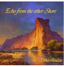 Vibhas Kendzia - Echo from the Other Shore