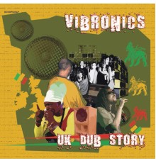 Vibronics - UK Dub Story