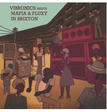 Vibronics & Mafia & Fluxy - Vibronics Meets Mafia & Fluxy in Brixton