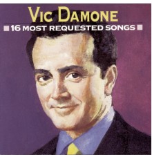 Vic Damone - 16 Most Requested Songs