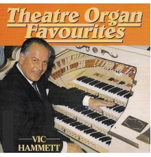 Vic Hammett - Theatre Organ Favourites