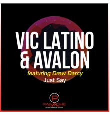 Vic Latino & Avalon - Just Say