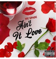 Vic Spade - Ain't It Love