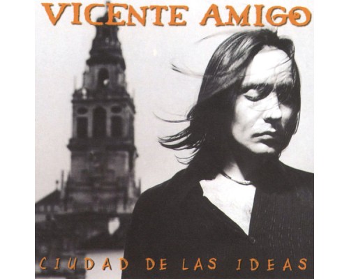 Vicente Amigo - Ciudad De Las Ideas