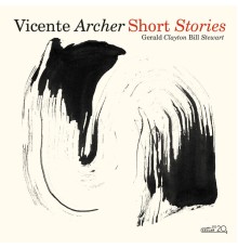 Vicente Archer, Gerald Clayton & Bill Stewart - Short Stories