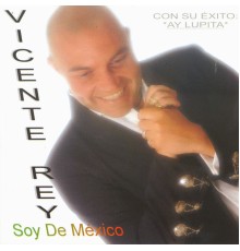 Vicente Rey - Soy de México