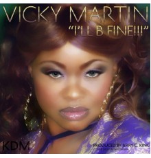 Vicky Martin - I'll Be Fine