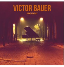 Victor Bauer - Piano Fantasy