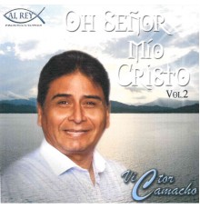 Victor Camacho - Oh Senor Mio Cristo, Vol. 2