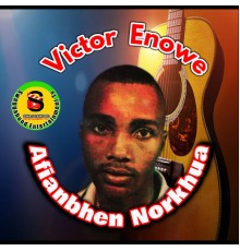 Victor Enowe - Afianbhen-Norkhua