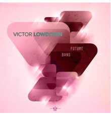Victor Lowdown - Future Bang